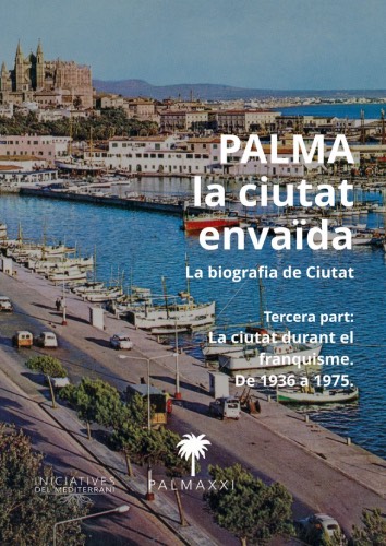 Biografia de Palma. Tercera part: La ciutat durant el franquisme, de 1936 a 1975
